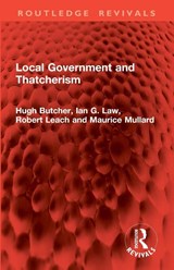 Local Government and Thatcherism - Hugh Butcher ; Ian G. Law ; Robert Leach ; Maurice Mullard - 9781032962290