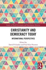 Christianity and Democracy Today - David P. (Mercer University Gushee ; Paul Silas (University of Tubingen Peterson - 9781032965772