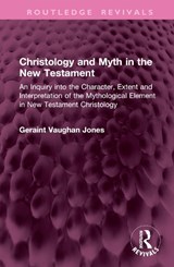 Christology and Myth in the New Testament - Geraint Vaughan Jones - 9781032979403