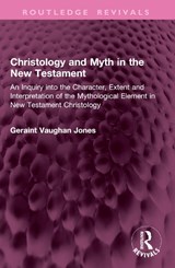 Christology and Myth in the New Testament - Geraint Vaughan Jones - 9781032979441