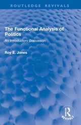 The Functional Analysis of Politics - Roy E. Jones - 9781032981925