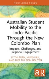Australian Student Mobility to the Indo-Pacific Through the New Colombo Plan - Ly Thi (Deakin University Tran ; Huyen Bui ; Diep Thi Bich Nguyen - 9781032981994