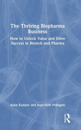 The Thriving Biopharma Business - Alain Eudaric ; Jean-Noel Pellegrin - 9781032983127