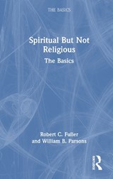 Spiritual But Not Religious - Robert C. Fuller ; William B. (RICE University Parsons - 9781032994574