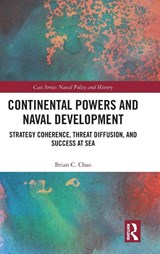 Continental Powers and Naval Development - Brian C. (U.S. Naval War College Chao - 9781032995892