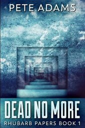 Dead No More (Rhubarb Papers Book 1)