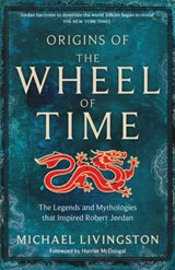 Origins of The Wheel of Time - LIVINGSTON,  Michael - 9781035004171