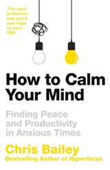 How to Calm Your Mind - Chris Bailey - 9781035015542