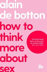 How To Think More About Sex - DE BOTTON,  Alain ; School of Life, The - 9781035019724