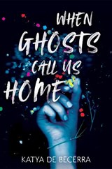 When Ghosts Call Us Home - Katya de Becerra - 9781035027552