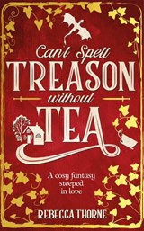 Can't Spell Treason Without Tea - THORNE,  Rebecca - 9781035031009