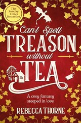 Can't Spell Treason Without Tea - THORNE,  Rebecca - 9781035031016
