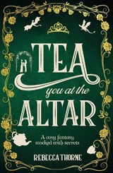 Tea You at the Altar - Rebecca Thorne - 9781035031047
