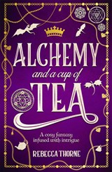 Alchemy and a Cup of Tea - Rebecca Thorne - 9781035031504