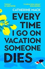 Every Time I Go on Vacation, Someone Dies - Catherine Mack - 9781035032082