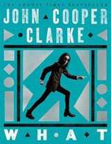 WHAT - John Cooper Clarke - 9781035033195
