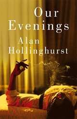 Our Evenings - Alan Hollinghurst - 9781035038534