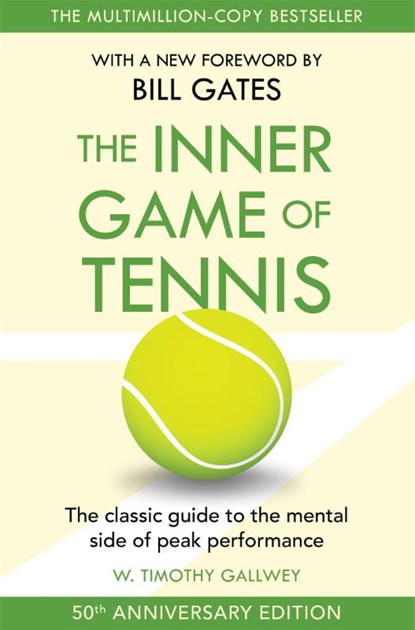 The Inner Game of Tennis (50th Anniversary Edition), W. Timothy Gallwey&, Bill Gates (foreword) - Paperback - 9781035047925