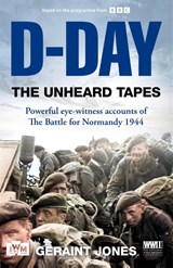 D-Day: The Unheard Tapes - Geraint Jones - 9781035049646
