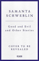 Good and Evil and Other Stories - Samanta Schweblin - 9781035050192