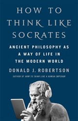 How to Think Like Socrates - Donald Robertson - 9781035054749