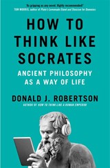 How to Think Like Socrates - Donald Robertson - 9781035054794
