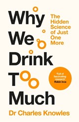 Why We Drink Too Much - Charles Knowles - 9781035062096