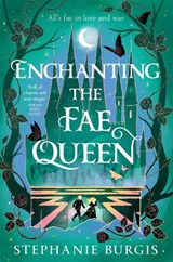 Enchanting the Fae Queen - Stephanie Burgis - 9781035063086