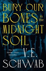 Bury Our Bones in the Midnight Soil - V. E. Schwab - 9781035064649