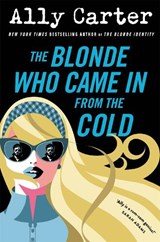 The Blonde Who Came in from the Cold - Ally Carter - 9781035065714