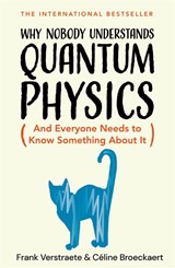 Why Nobody Understands Quantum Physics - Frank Verstraete ; Celine Broeckaert - 9781035065844