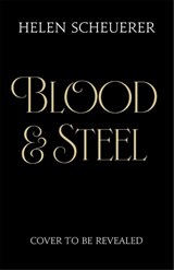 Blood & Steel - Helen Scheuerer - 9781035067374