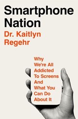 Smartphone Nation - Dr Kaitlyn Regehr - 9781035069033