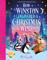 How Winston Delivered a Christmas Wish - Alex T. Smith - 9781035070541