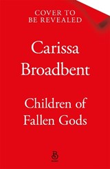 Children of Fallen Gods - Carissa Broadbent - 9781035070886