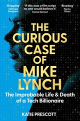 The Curious Case of Mike Lynch - Katie Prescott - 9781035074259