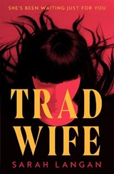 Trad Wife - Sarah Langan - 9781035075973