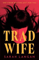 Trad Wife - Sarah Langan - 9781035075973