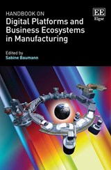 Handbook on Digital Platforms and Ecosystems in Manufacturing -  - 9781035300990