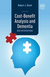 Cost-Benefit Analysis and Dementia - Robert J. Brent - 9781035316908