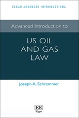 Advanced Introduction to US Oil and Gas Law - Joseph A. Schremmer - 9781035324385