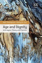 Age and Dignity - Neil Thompson ; Gerry R Cox - 9781035330478