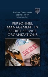 Personnel Management in Secret Service Organizations - Barbara Czarniawska ; Sabina Siebert ; John Mackay - 9781035332120