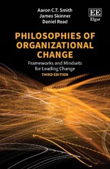 Philosophies of Organizational Change - Aaron C.T. Smith ; James Skinner ; Daniel Read - 9781035372164