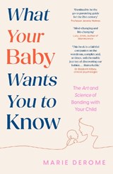 What Your Baby Wants You to Know - Marie Derome - 9781035414475