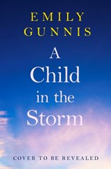A Child in the Storm - Emily Gunnis - 9781035416813