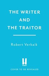 The Writer and the Traitor - Robert Verkaik - 9781035418541