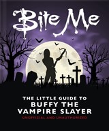 Bite Me: The Little Guide to Buffy the Vampire Slayer - OH - 9781035419708
