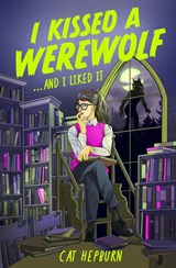 I Kissed a Werewolf and I Liked It - Cat Hepburn - 9781035419883