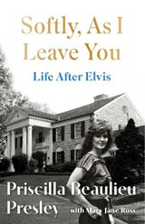 Softly, As I Leave You: Life After Elvis - Priscilla Presley - 9781035421671